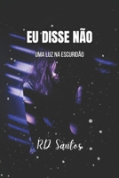 Eu Disse Não: Uma Luz Na Escuridão (Portuguese Edition) B0FK2PLNDX Book Cover