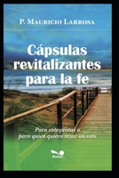 Cápsulas Revitalizantes Para La Fe: para catequistas o para quien quiera rezar un rato B08928MDCT Book Cover