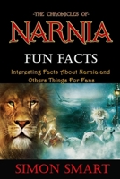 The Chronicles of Narnia Fun Facts: Interesting Facts About Narnia and Others Things For Fans B086PRJNBV Book Cover