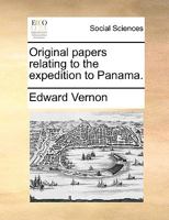 Original papers relating to the expedition to Panama. 1275620302 Book Cover