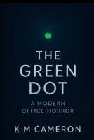 The Green Dot: A Modern Office Horror B0FW5HH1VY Book Cover