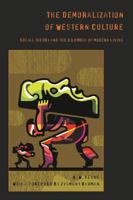 The Demoralization Of Western Culture: Social theory and the dilemmas of modern living (Continuum Collection) 0826478999 Book Cover