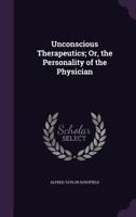 Unconscious Therapeutics: Or The Personality Of The Physician 116704939X Book Cover