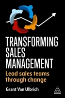 Transforming Sales Management: Lead Sales Teams Through Change 1398609080 Book Cover