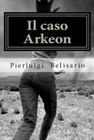 Il caso Arkeon: Il processo a una psicosetta 1534747214 Book Cover
