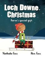 Loch Downe Christmas: Aaron's Special Gift: The stunning children's book about kindness and community spirit B08N9CRXD1 Book Cover