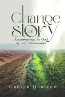 CHANGE OF STORY: Encountering the God of Your Turnaround B0DW25TJBF Book Cover