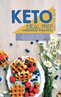 Keto Meal Prep Cookbook For Beginners: 50 Keto Recipes For Quick And Easy Low-Carb Homemade Cooking 1801683883 Book Cover