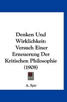 Denken Und Wirklichkeit: Versuch Einer Erneuerung Der Kritischen Philosophie (1908) 1168152860 Book Cover