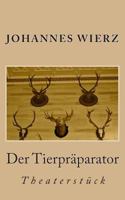 Der Tierpraeparator: Theaterstueck 1495971635 Book Cover