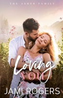 Loving You: A Small Town, Fake Dating Romance (The Asher Family) B0DTY334G3 Book Cover