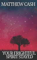 Your Frightful Spirit Stayed B08Y5KRXD3 Book Cover