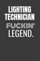 LIGHTING TECHNICIAN FUCKIN LEGEND: LIGHTING TECHNICIAN TV/flim prodcution crew appreciation gift. Fun gift for your production office and crew 1687157634 Book Cover