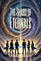 The Shard of Eternals B0DRMD2MQ9 Book Cover