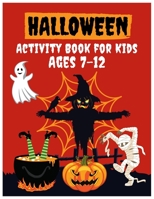 Halloween Activity Book for Kids Ages 7-12: Spooky & Scary Halloween Activity Book for Kids, or Even Adults B09DMWBRXQ Book Cover