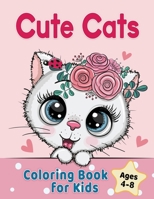 Cute Cats Coloring Book for Kids Ages 4-8: Adorable Cartoon Cats, Kittens & Caticorns 1955421064 Book Cover