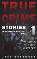 True Crime Stories: 12 Shocking True Crime Murder Cases 1534611967 Book Cover