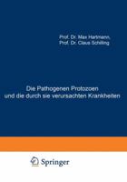 Die Pathogenen Protozoen Und Die Durch Sie Verursachten Krankheiten: Zugleich Eine Einfuhrung in Die Allgemeine Protozoenkunde. Ein Lehrbuch Fur Mediziner Und Zoologen 3642894372 Book Cover