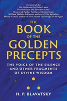The Book of the Golden Precepts: The Voice of the Silence and Other Fragments of Divine Wisdom (Sacred Wisdom Revived) 1639940553 Book Cover