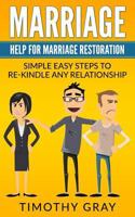 Marriage: Help For Marriage Restoration: Simple easy steps to re-kindle any relationship (Advice, Help, counceling) 1533246602 Book Cover