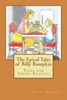 The Epical Tales of Billy Bumpkin 1482704579 Book Cover