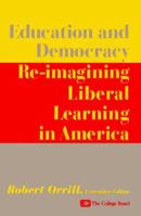 Education and Democracy: Re-imagining Liberal Learing in America 0874475899 Book Cover