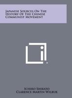 Japanese Sources on the History of the Chinese Communist Movement 1258490307 Book Cover