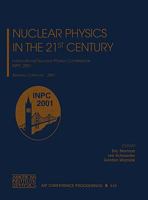 Nuclear Physics in the 21st Century: International Nuclear Physics Conference Inpc 2001, Berkeley California, 30 July - 3 August 2001 0735400563 Book Cover