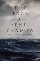 The Face of the Shadow 1662449496 Book Cover
