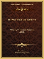 The War With The South V3: A History Of The Late Rebellion 1166627381 Book Cover
