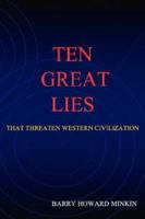 Ten Great Lies That Threaten Western Civilization 0979290406 Book Cover