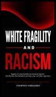 White Fragility and Racism: Impacts of cynical mindset on Racism in America. Anti-Racism, Discrimination, privilege, rage, and white supremacy B08CG15Y1D Book Cover