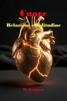 Cuore, Relazioni e Solitudine 2: Un manuale di sopravvivenza per il cuore: dal dolore della perdita alla solitudine serena, fino al coraggio di amare ... per la Vita Moderna) (Italian Edition) B0FMJ6BS3L Book Cover