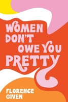 Women Don't Owe You Pretty 1524857564 Book Cover