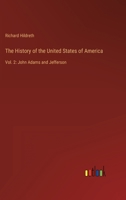 The History of the United States of America: Vol. 2: John Adams and Jefferson 3368124927 Book Cover