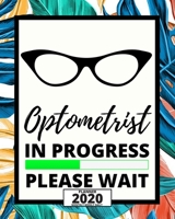 Optometrist In Progress Please Wait: 2020 Planner For Optometrist, 1-Year Daily, Weekly And Monthly Organizer With Calendar, Thank You Gift For Christmas Or Birthday (8" x 10") 1675830622 Book Cover