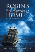 Robin's Long Journey Home: A Tale of Adventure 1664130470 Book Cover