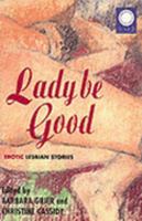 Lady Be Good: Erotic Love Stories 1872642551 Book Cover