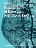 Angiography of Bone and Soft Tissue Lesions 3642671519 Book Cover