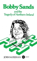 Bobby Sands and the Tragedy of Northern Ireland 1781178542 Book Cover