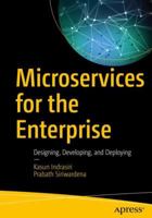 Microservices for the Enterprise: Designing, Developing, and Deploying 1484238575 Book Cover