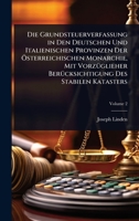 Die Grundsteuerverfassung in Den Deutschen Und Italienischen Provinzen Der Ã-sterreichischen Monarchie, Mit VorzÃ1/4glieher BerÃ1/4cksichtigung Des Stabilen Katasters (German Edition) 1023706598 Book Cover