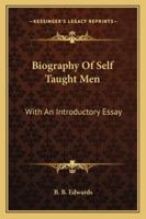 Biography of Self Taught Men .. 116323933X Book Cover