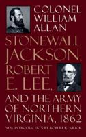 Stonewall Jackson, Robert E. Lee and the Army of Northern Virginia, 1862 0306806568 Book Cover