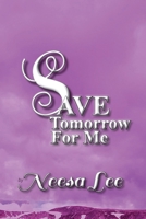 Save Tomorrow for Me 1956881417 Book Cover