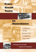 From Small Town to Downtown: A History of the Jewett Car Company, 1893-1919 (Railroads Past and Present) 0253343690 Book Cover