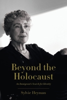 Beyond the Holocaust: An Immigrant's Search for Identity 1982243112 Book Cover