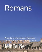 Romans: A study in the book of Romans for individuals and small groupss B0C91N7XNP Book Cover