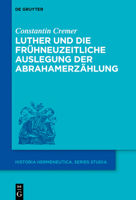 Luther Und Die Frühneuzeitliche Auslegung Der Abrahamerzählung 3111497666 Book Cover