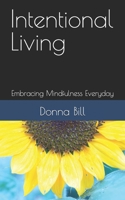 Intentional Living: Embracing Mindfulness Everyday B0DZVN96LF Book Cover